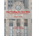 Day Trading the Dow Mini: A Practical Guide for Market Participation (Second Edition)