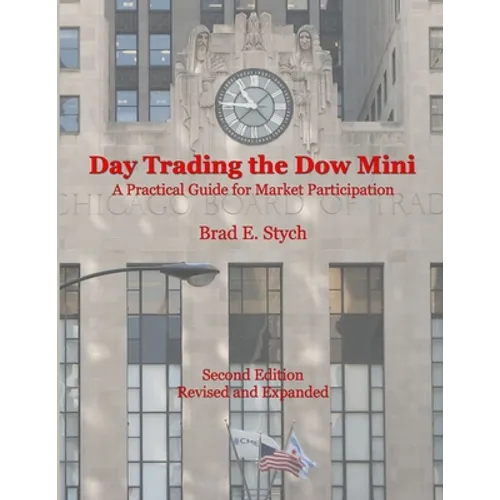 Day Trading the Dow Mini: A Practical Guide for Market Participation (Second Edition)