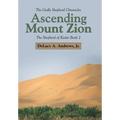 Ascending Mount Zion: The Shepherd of Kedar Book 2