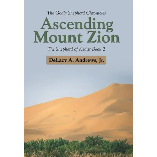Ascending Mount Zion: The Shepherd of Kedar Book 2