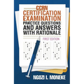 CCRN Certification Examination Practice Questions and Answers with Rationale: First Edition