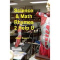 Science & Math Rhymes 2 Help U