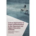 Critical Approaches to Crisis Communication in the Classroom and Higher Education Contexts