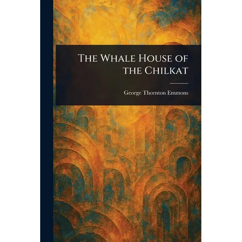 The Whale House of the Chilkat
