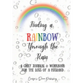 Finding a Rainbow Through the Rain: A Grief Journal & Workbook For the Loss of a Husband