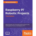 Raspberry Pi Robotic Projects - Third Edition: Work through a mix of amazing robotic projects using the Raspberry Pi Zero or the Raspberry Pi 3