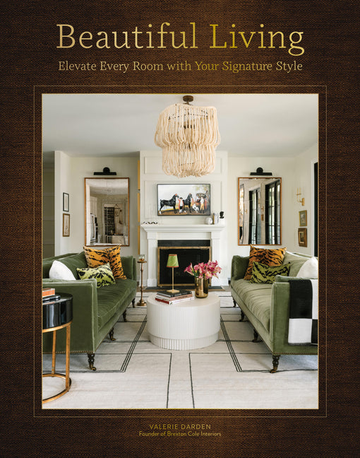 Beautiful Living: Elevate Every Room with Your Signature Style - Hardcover