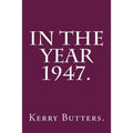 In the Year 1947.