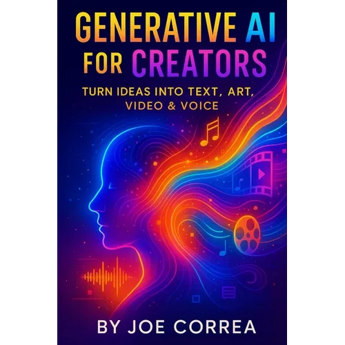 Generative AI for Creators: Turn Ideas Into Text, Art, Video & Voice