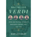 Waiting for Verdi: Opera and Political Opinion in Nineteenth-Century Italy, 1815-1848