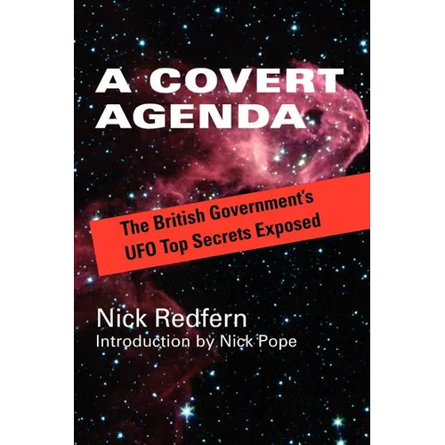 A Covert Agenda: The British Government's UFO Top Secrets Exposed