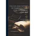 The Life And Letters Of Harrison Gray Otis, Federalist, 1765-1848; Volume 1