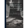 Three Books of Occult Philosophy or Magic