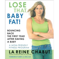 Lose That Baby Fat!: Bouncing Back the First Year after Having a Baby--A Mom Friendly Fitness Program