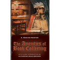 The Amenities of Book Collecting: and Kindred Affections