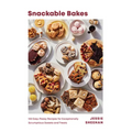 Snackable Bakes: 100 Easy-Peasy Recipes for Exceptionally Scrumptious Sweets and Treats
