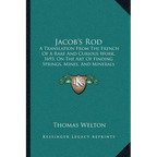 Jacob's Rod: A Translation From The French Of A Rare And Curious Work, 1693, On The Art Of Finding Springs, Mines, And Minerals (1870) - Paperback