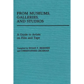 From Museums, Galleries, and Studios: A Guide to Artists on Film and Tape