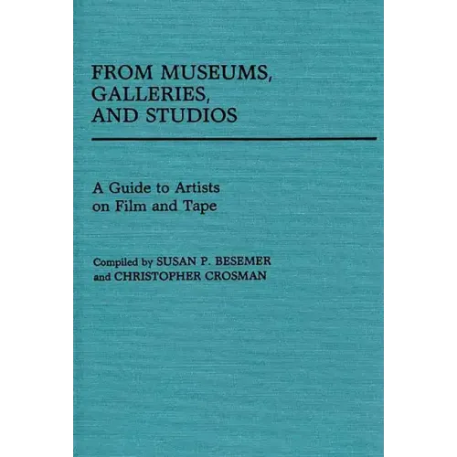 From Museums, Galleries, and Studios: A Guide to Artists on Film and Tape