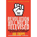 The Revolution Will Not Be Televised: Democracy, the Internet, and the Overthrow of Everything