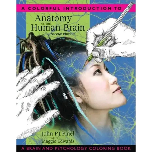 A Colorful Introduction to the Anatomy of the Human Brain: A Brain and Psychology Coloring Book