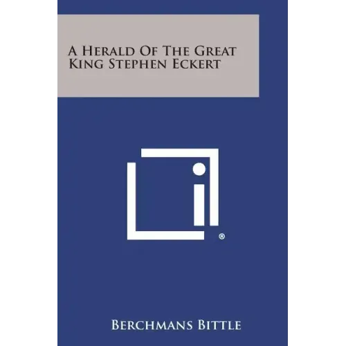 A Herald of the Great King Stephen Eckert