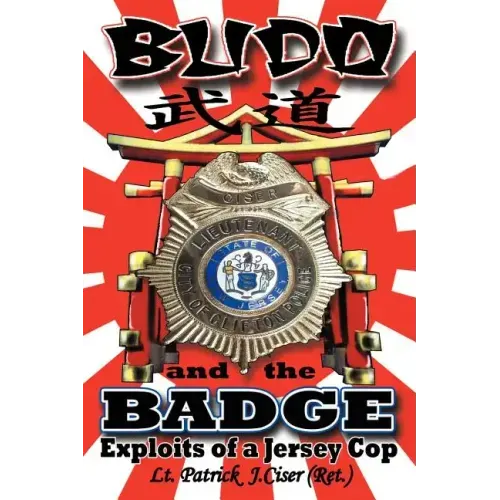 Budo and the Badge: Exploits of a Jersey Cop