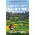 Come with Me to Kathmandu: 12 Powerful Stories of Women's Courageous Faith in Nepal