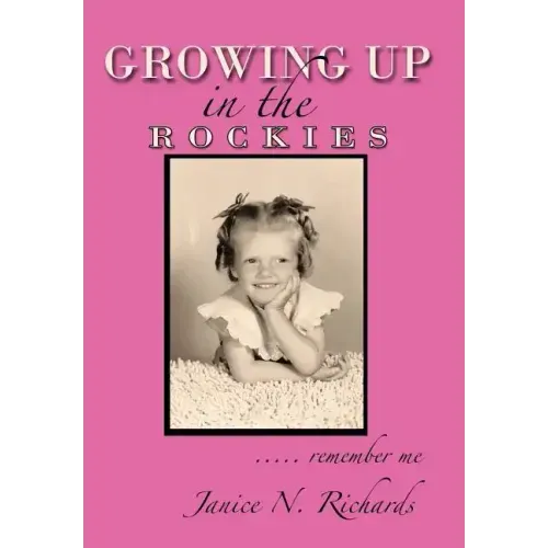 Growing Up in the Rockies: ..... Remember Me
