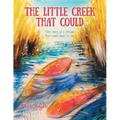 The Little Creek That Could: The Story of a Stream That Came Back to Life