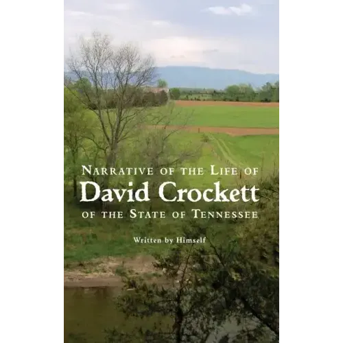 Narrative of the Life of David Crockett of the State of Tennessee