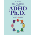 My Journey from ADHD to Ph.D. - How To Leverage ADHD to Your ADDvantage