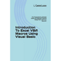 Introduction To Excel VBA Macros Using Visual Basic: Full Explanations, Sample Code, and Detailed Practice Assignment with Full Solution
