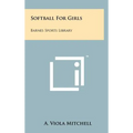 Softball For Girls: Barnes Sports Library