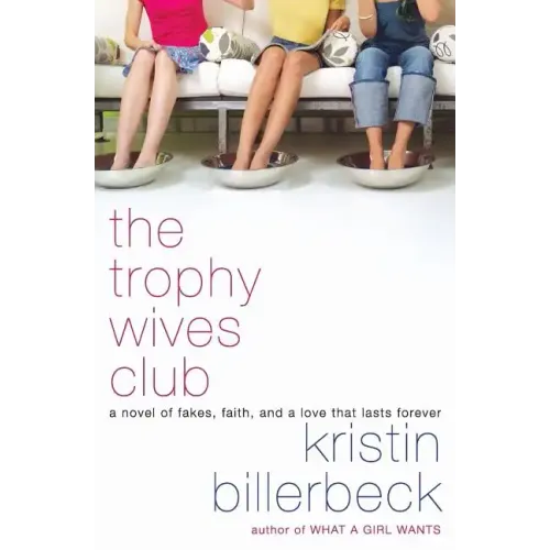 The Trophy Wives Club: A Novel of Fakes, Faith, and a Love That Lasts Forever