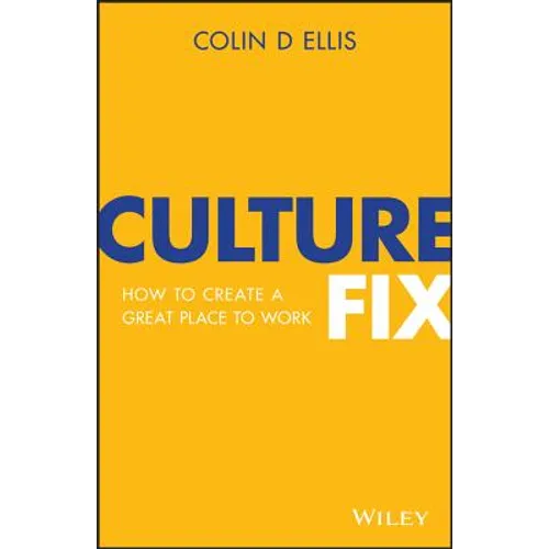 Culture Fix: How to Create a Great Place to Work