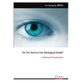 Do We Survive Our Biological Death?
