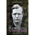 Resisting the Bonhoeffer Brand: A Life Reconsidered