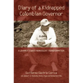 Diary of a Kidnapped Colombian Governor: A Journey Toward Nonviolent Transformation