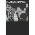 Mabel Normand: A Source Book to Her Life and Films (8th edition)