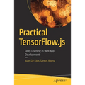 Practical Tensorflow.Js: Deep Learning in Web App Development