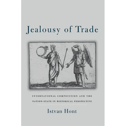 Jealousy of Trade: International Competition and the Nation-State in Historical Perspective