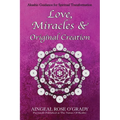 Love, Miracles & Original Creation: Spiritual Guidance for Understanding Life and Its Purpose
