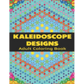 Kaleidoscope Designs: Adult Coloring Book
