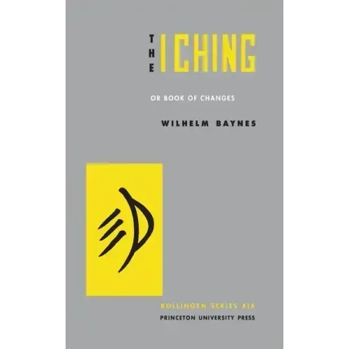 The I Ching or Book of Changes