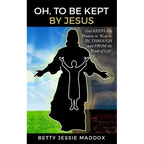 Oh, to Be Kept by Jesus - Paperback
