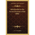Melchizedek or the Secret Doctrine of the Bible