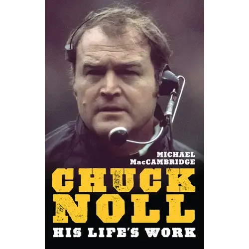 Chuck Noll: His Life's Work