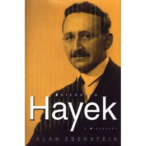Friedrich Hayek: A Biography