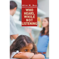 Who Hears, While Not Listening